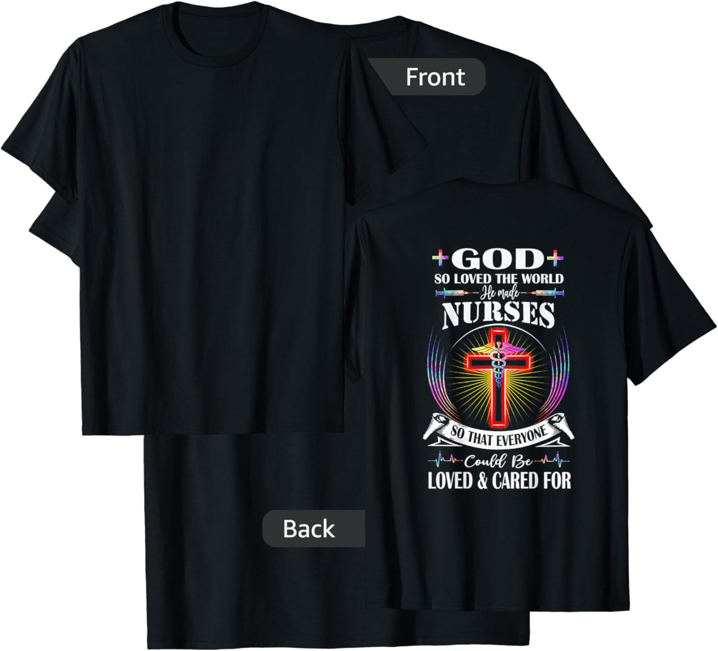 God So Loved The World He Made Nurses (on back) T-Shirt - T-Shirt | Black