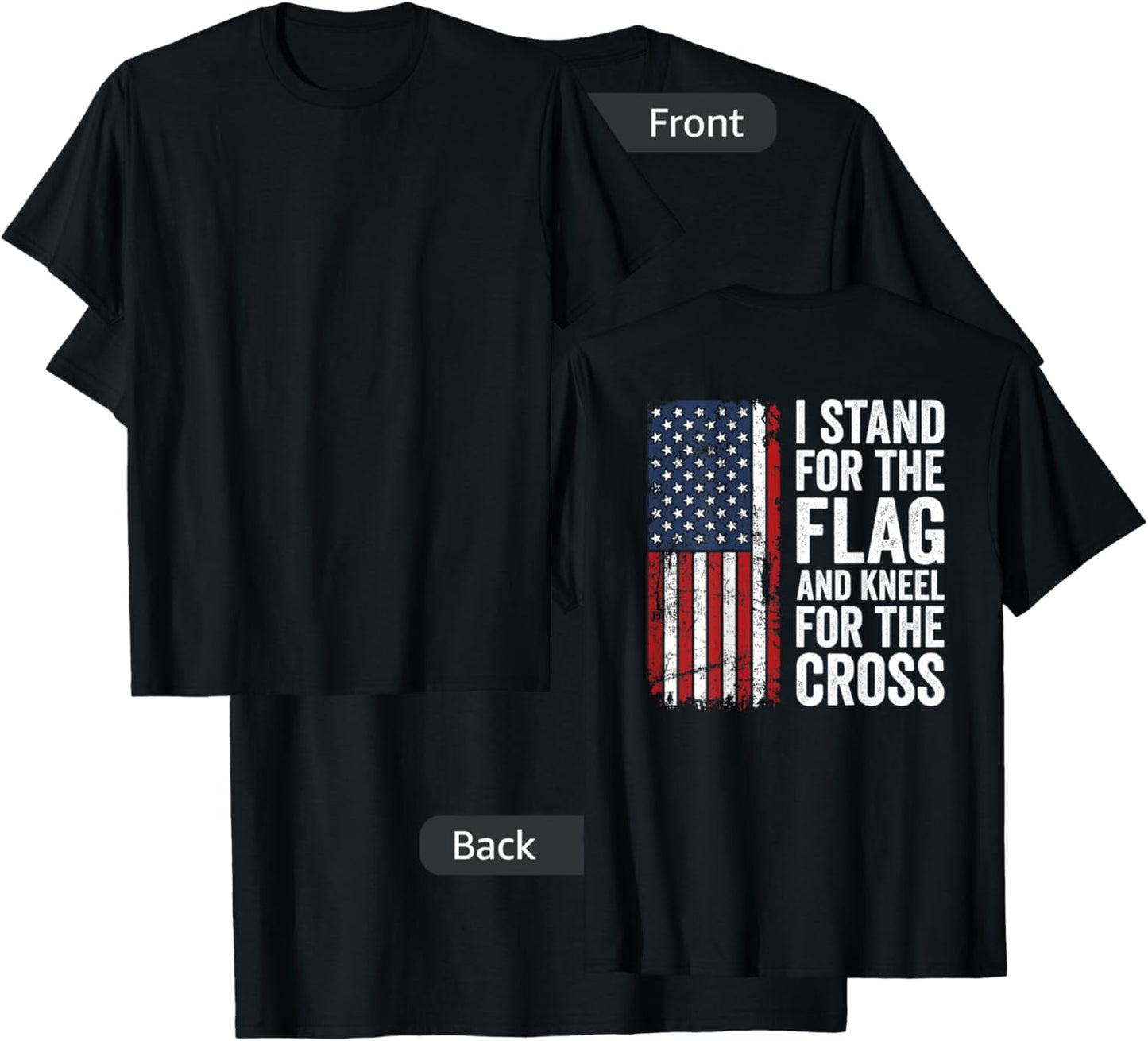 I Stand for The Flag and Kneel for The Cross - (ON Back) T-Shirt - T-Shirt | Black