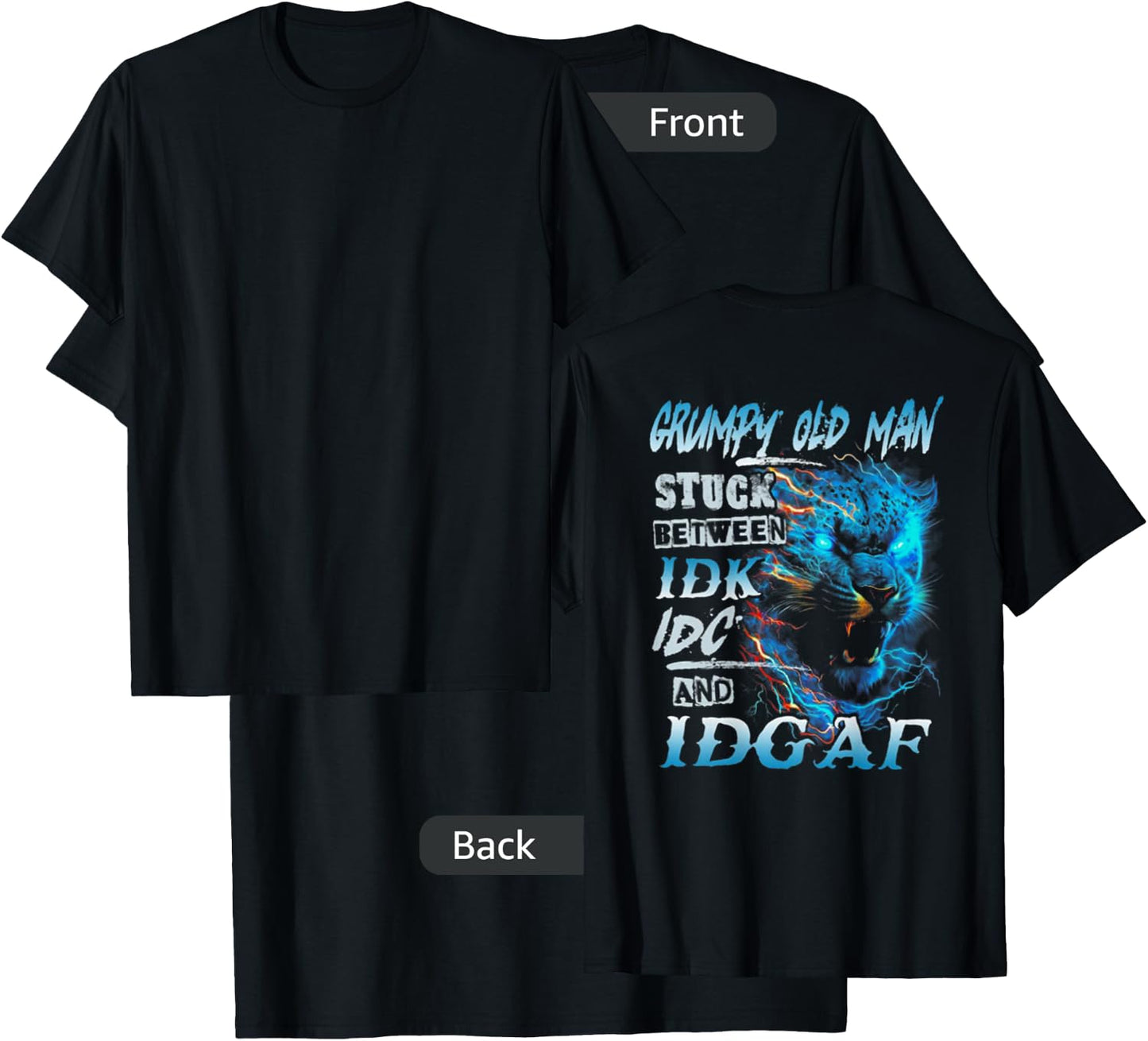 Grumpy Old Man Stuck Between IDK IDC And IDGAF (on back) T-Shirt - T-Shirt | Black