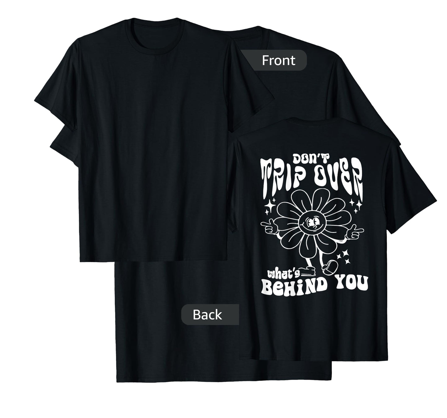 Don't trip over what's behind you T-Shirt