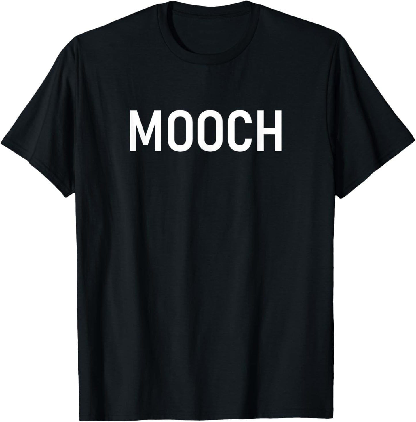 Mooch, Funny, Jokes, Sarcastic T-Shirt - T-Shirt | Black