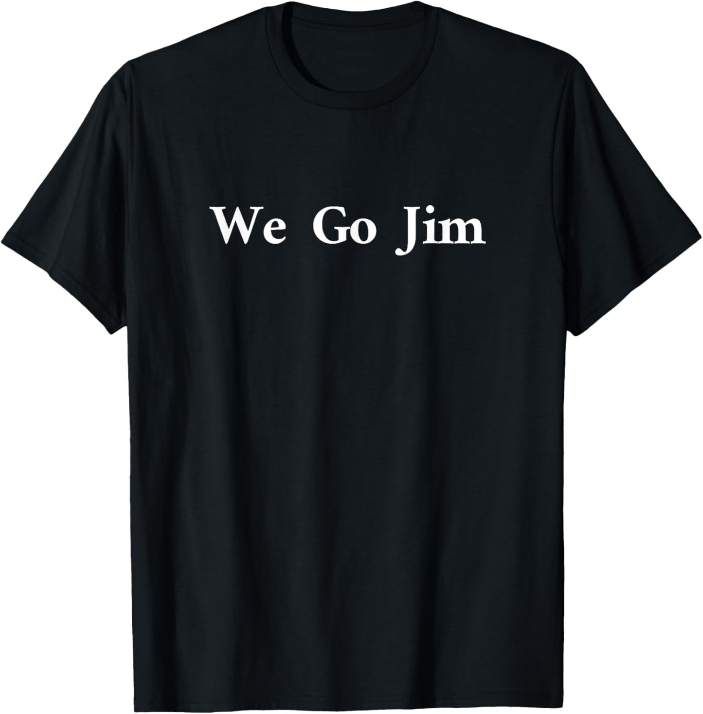 We Go Jim Funny Workout Gym Meme T-Shirt - T-Shirt | Black