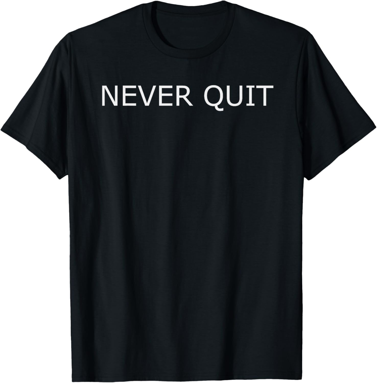 Never Quit T-Shirt - T-Shirt | Black