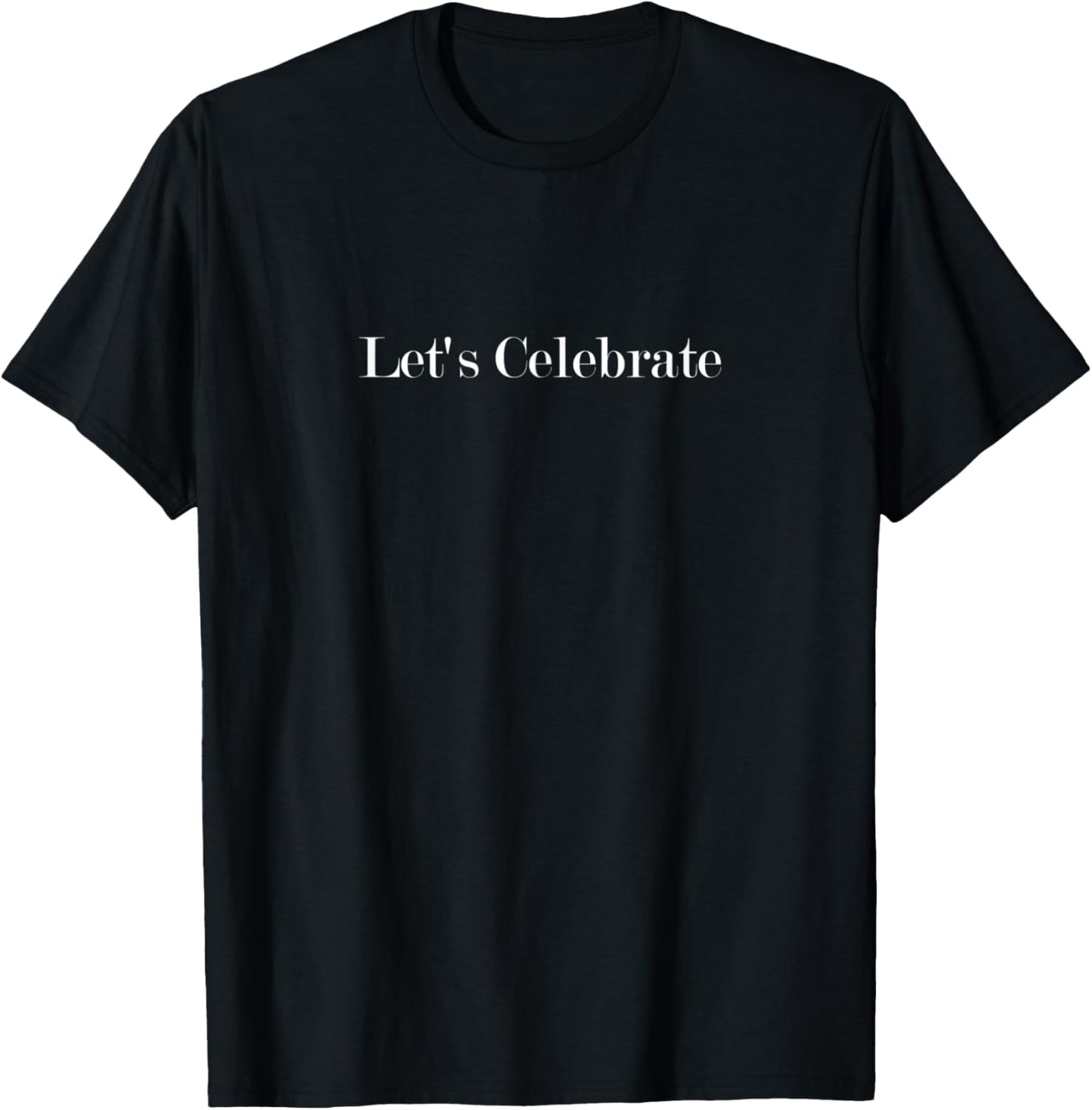 Let's Celebrate T-Shirt - T-Shirt | Black