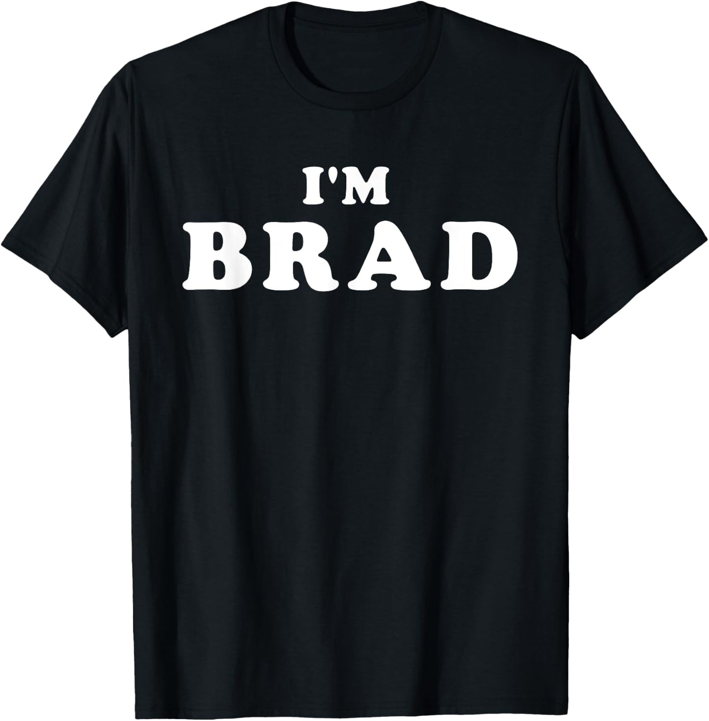 I'm Brad, My Name Is Brad, I am Brad, Personalized T-Shirt - T-Shirt | Black