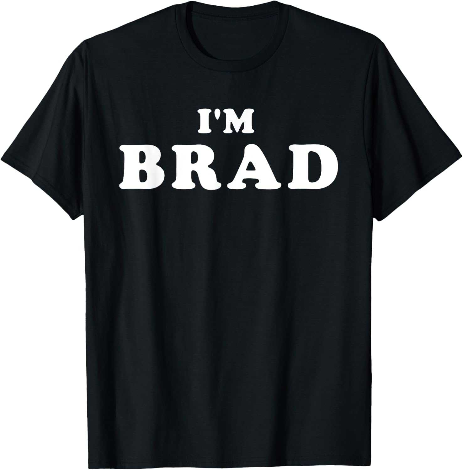 I'm Brad, My Name Is Brad, I am Brad, Personalized T-Shirt - T-Shirt | Black