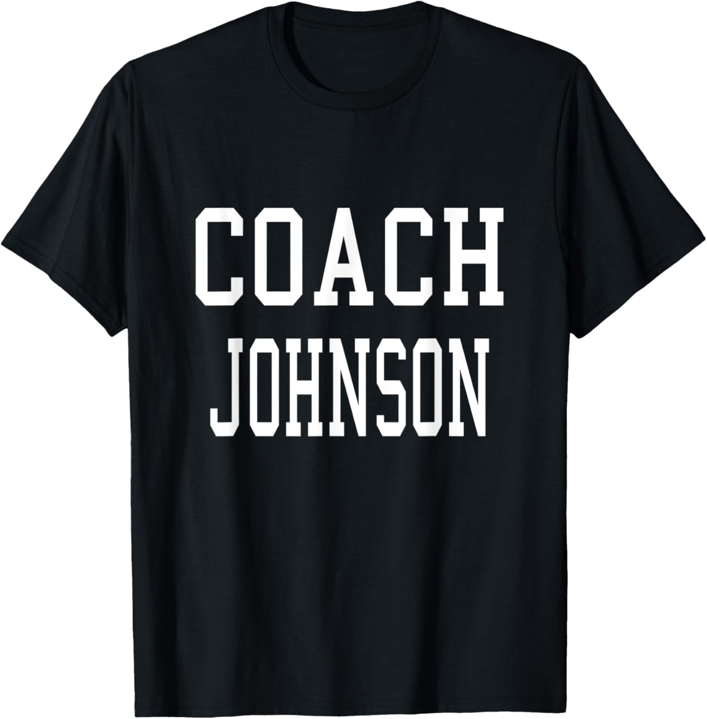 Coach JOHNSON Custom Football Soccer Baseball Team T-Shirt - T-Shirt | Black