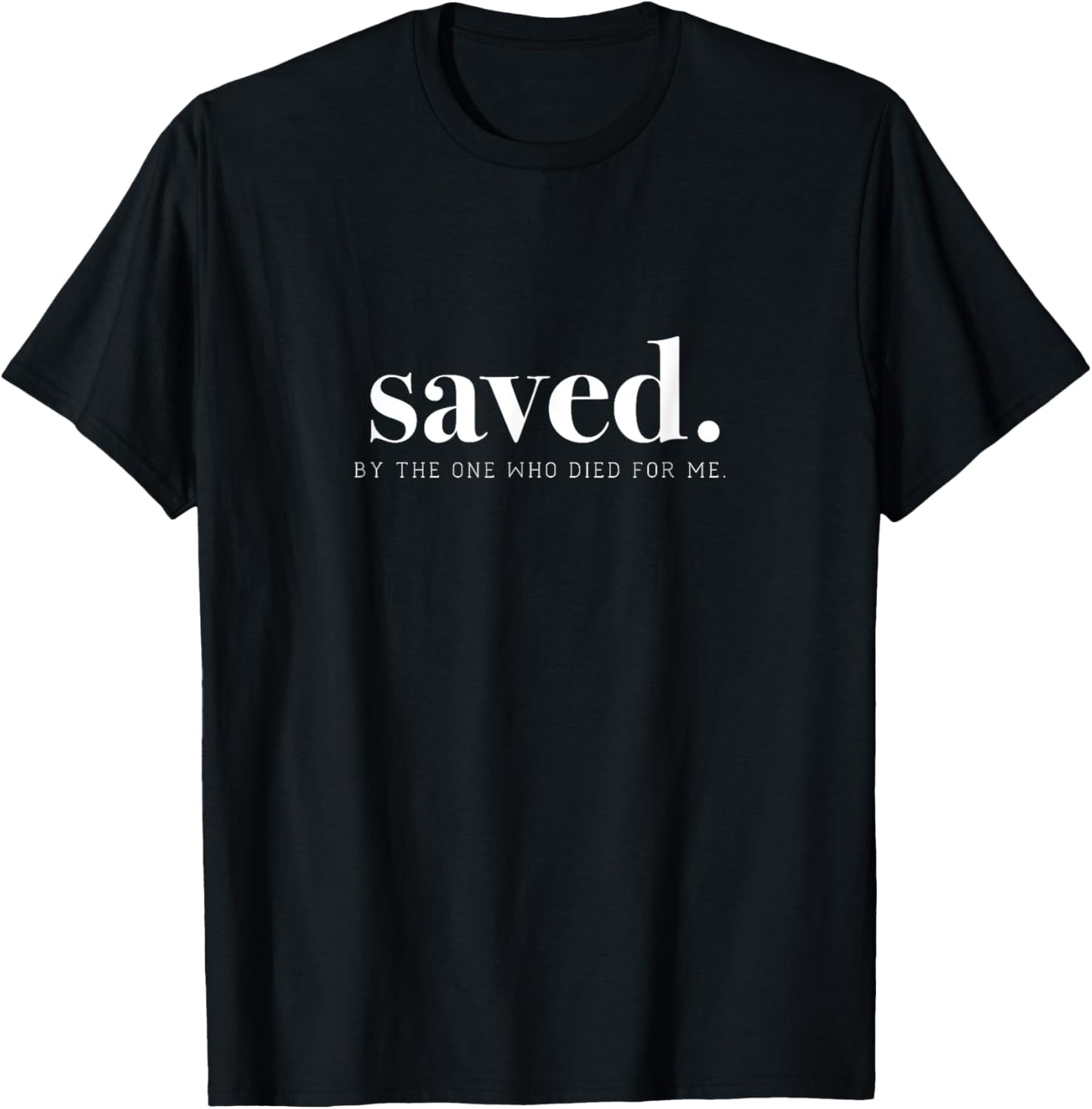 Saved by Jesus Christ Church Faith T-Shirt - T-Shirt | Black