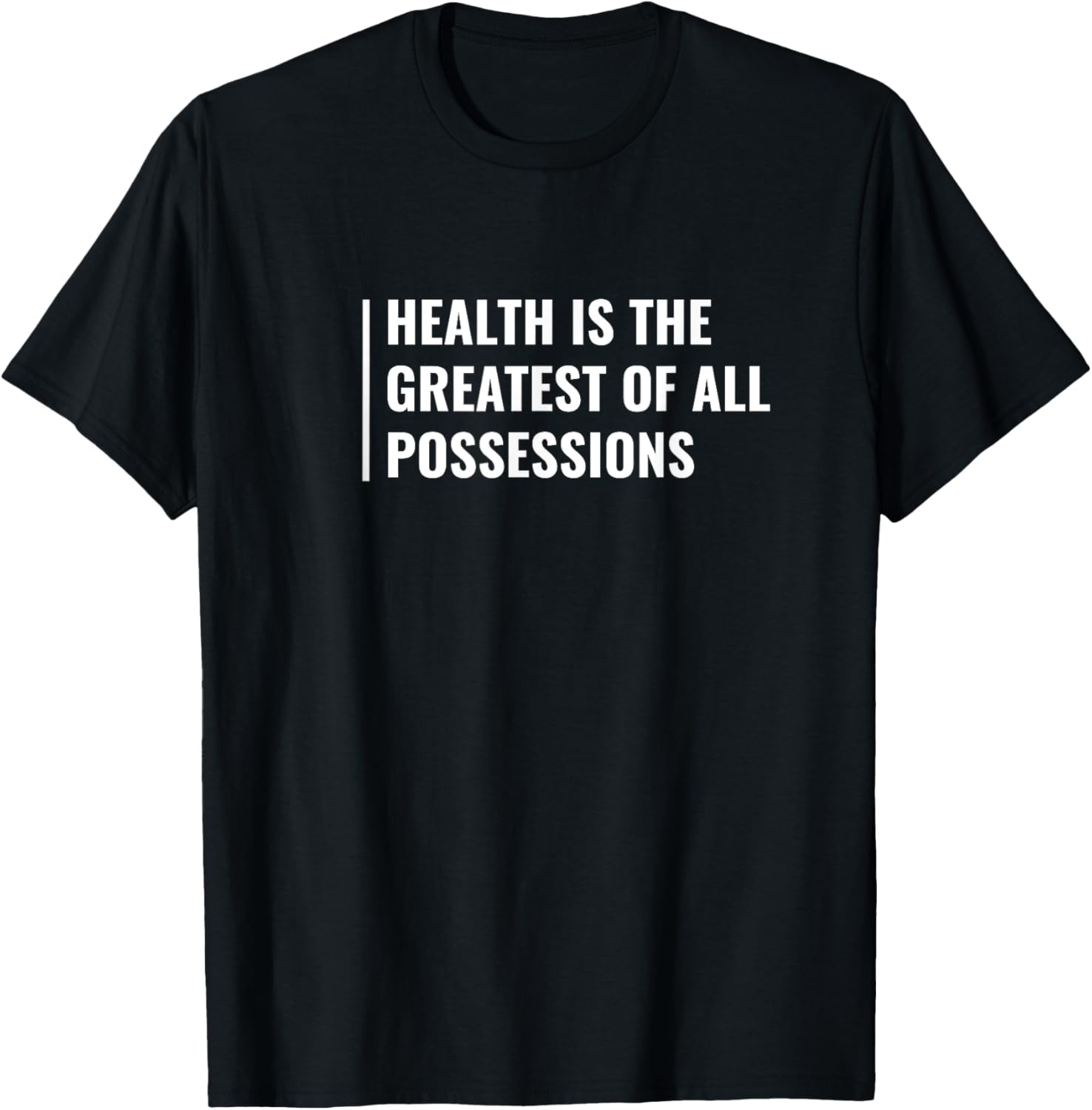 Health - Greatest of All Professions. Health Quote T-Shirt - T-Shirt | Black