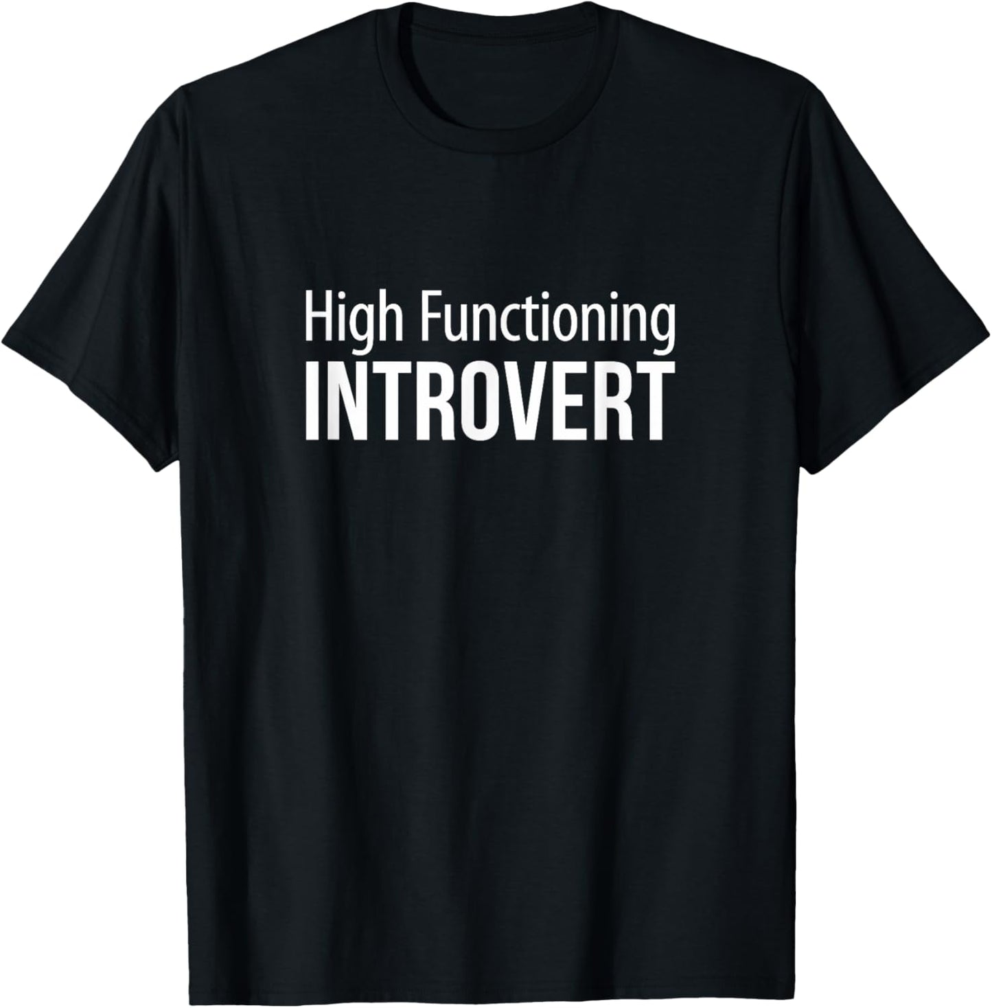 High Functioning Introvert T-Shirt - T-Shirt | Black