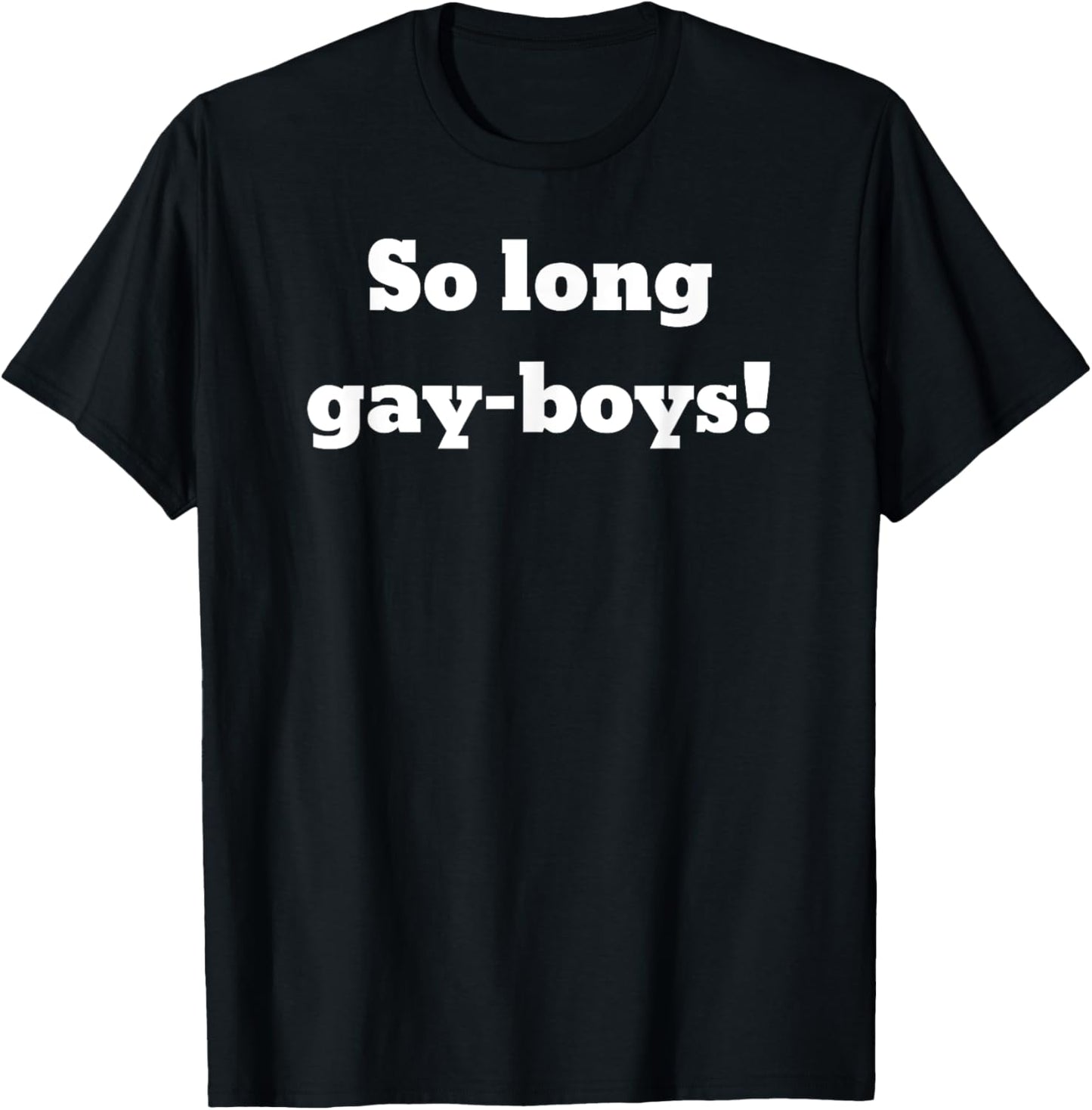 So long gay-boys! T-Shirt - T-Shirt | Black