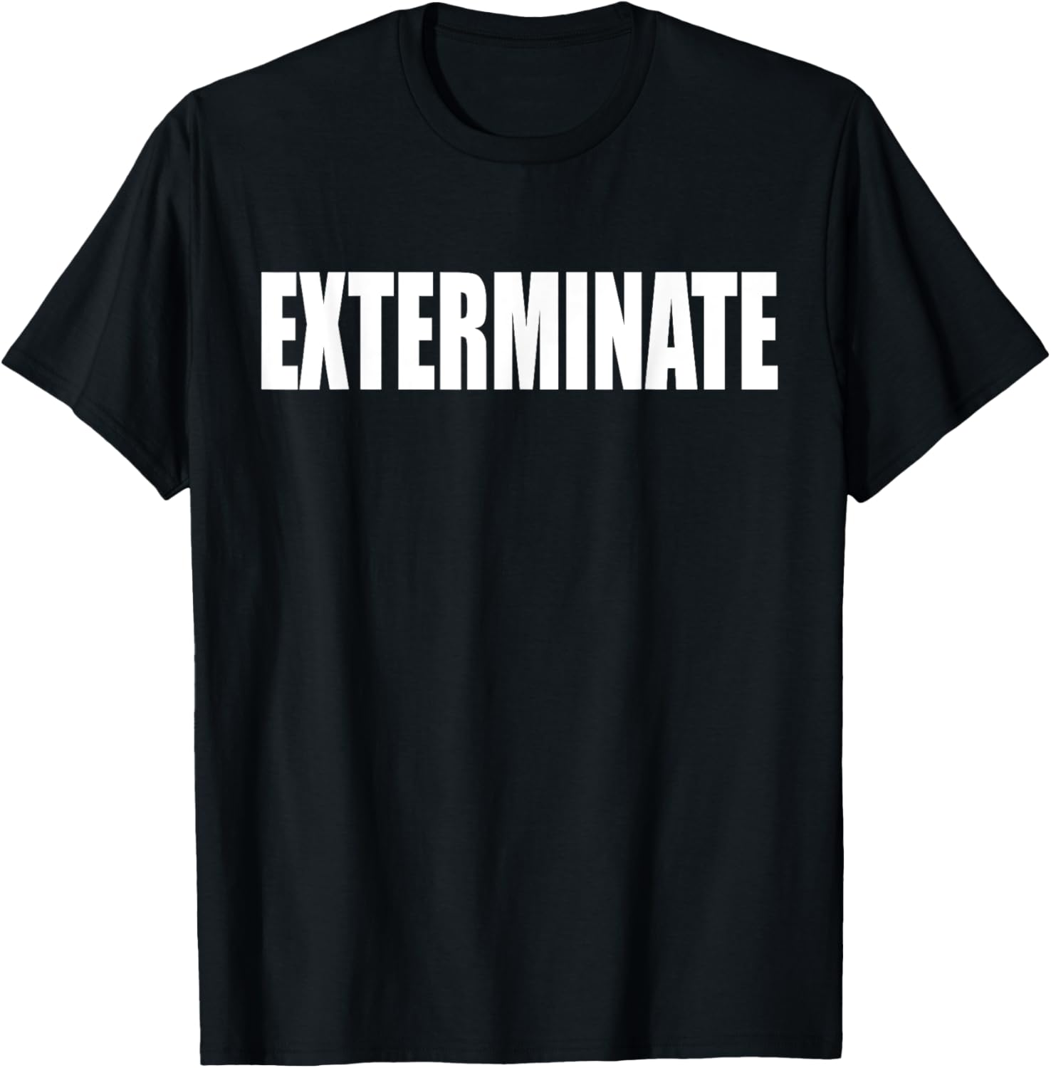 Exterminate A Memorable Trivia Saying Quote A Favorite Movie T-Shirt - T-Shirt | Black