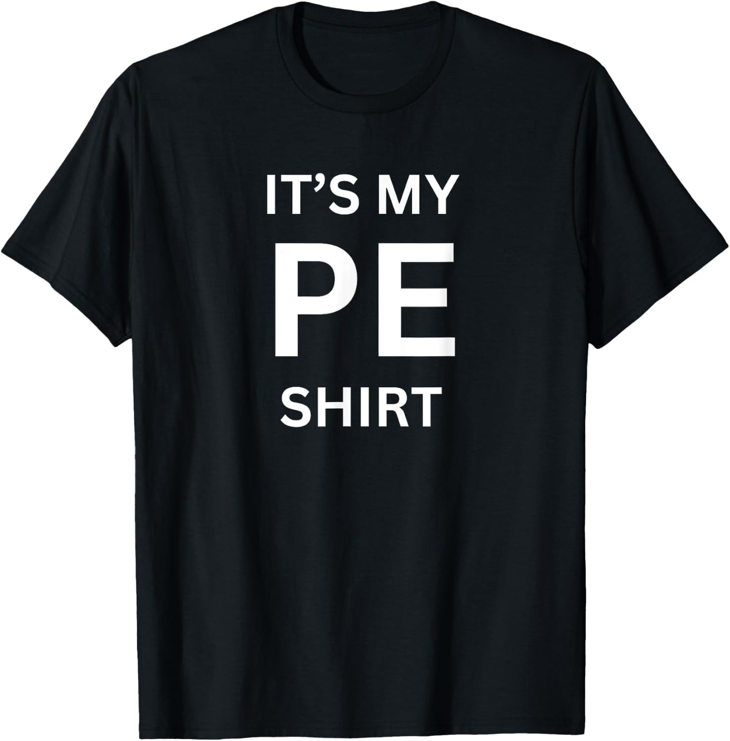 It's My PE Shirt for Gym Physical Education Class T-Shirt - T-Shirt | Black