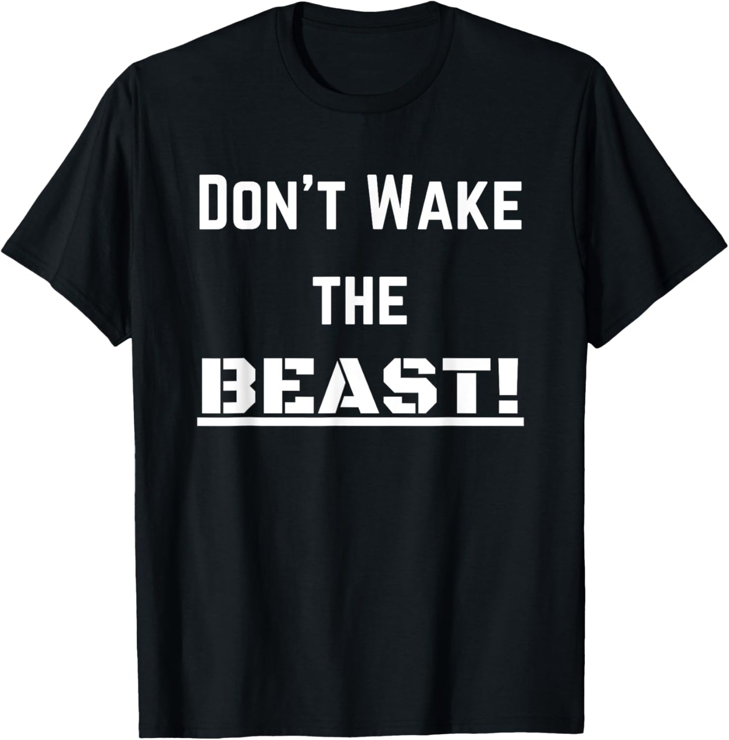 Don't Wake The BEAST! T-Shirt - T-Shirt | Black