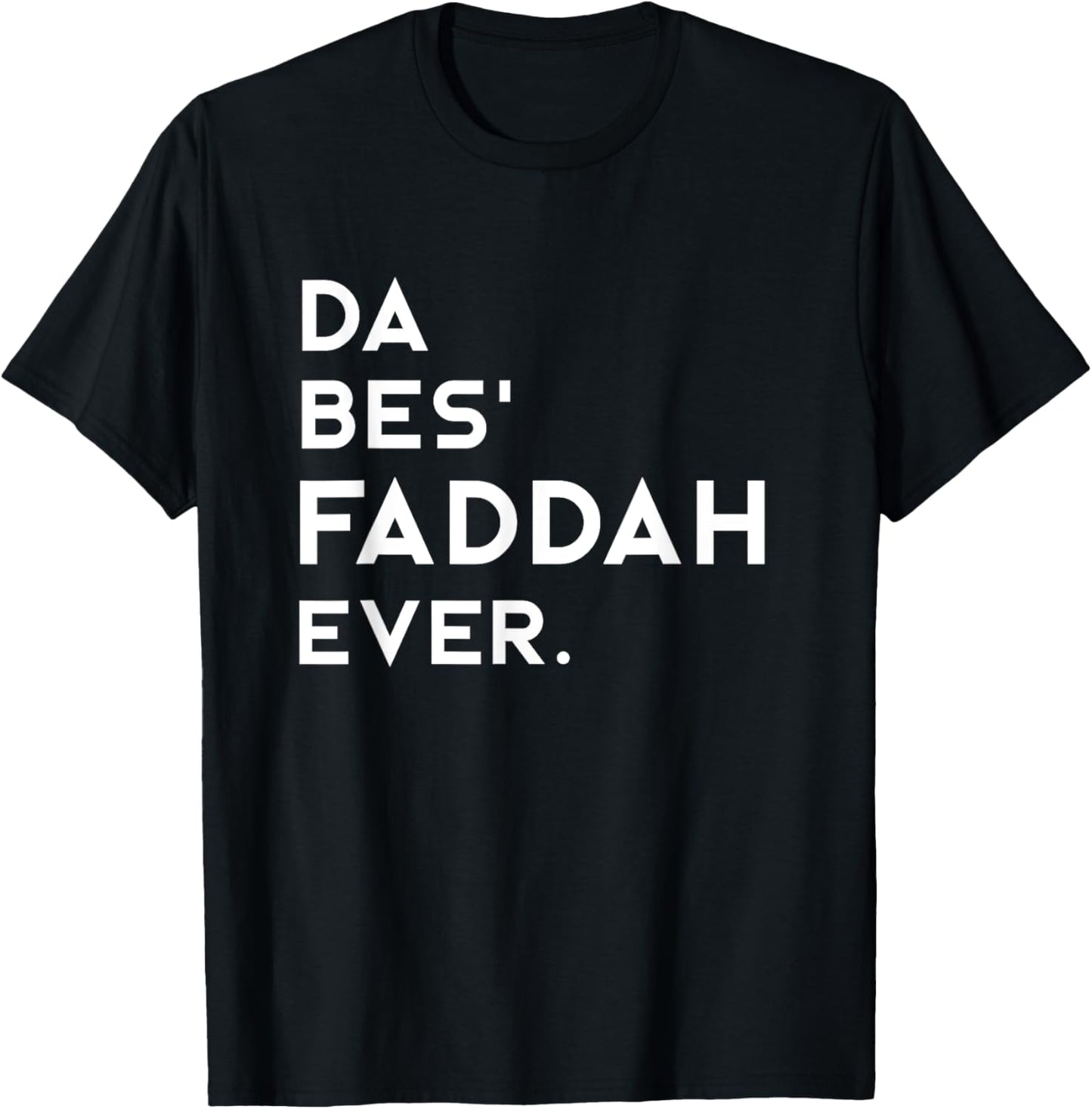 Hawaiian Pidgin DA BES FADDAH EVER The Best Father Ever T-Shirt - T-Shirt | Black