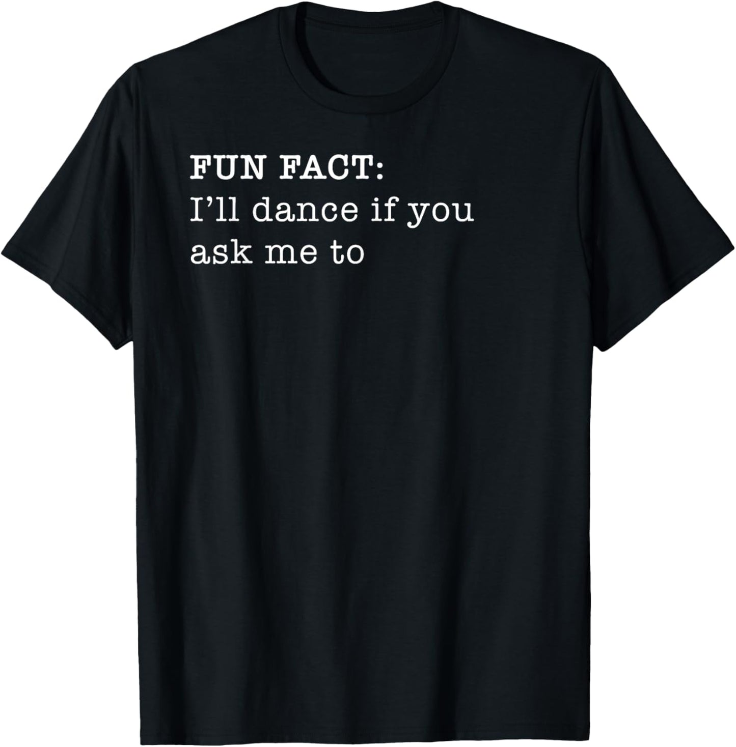 Russ LaChanse I'll Dance If You Ask Me To Personal Fun Fact Design T-Shirt - T-Shirt | Black