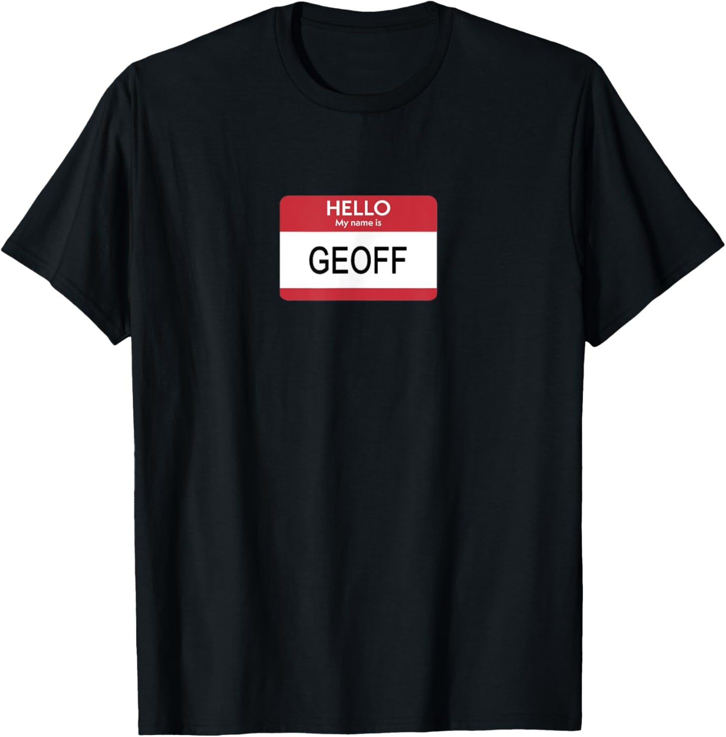 Hello My Name Is Geoff Name Tag Sticker Label T-Shirt - T-Shirt | Black