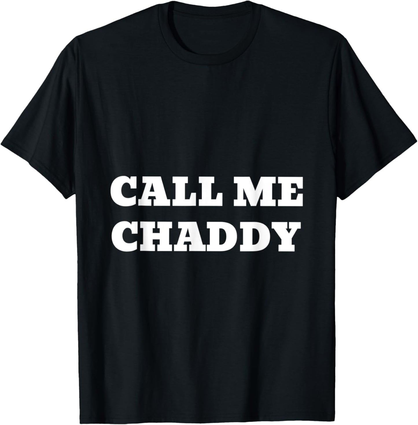 Chad / Gigachad / Call Me Chaddy / Alpha Memes T-Shirt - T-Shirt | Black