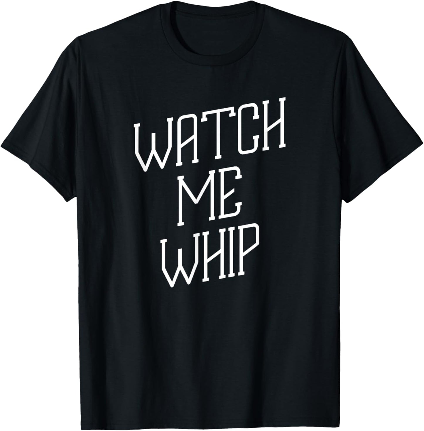 Watch Me Whip Baking Chef Dessert Novelty Funny T-Shirt - T-Shirt | Black