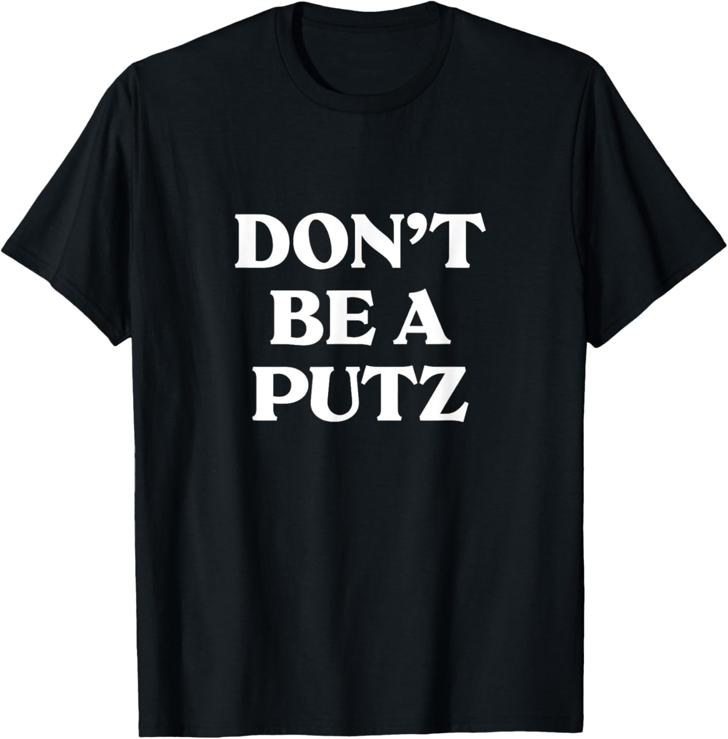 Don't Be A Putz funny jewish yiddish Slang Hebrew Israel T-Shirt - T-Shirt | Black