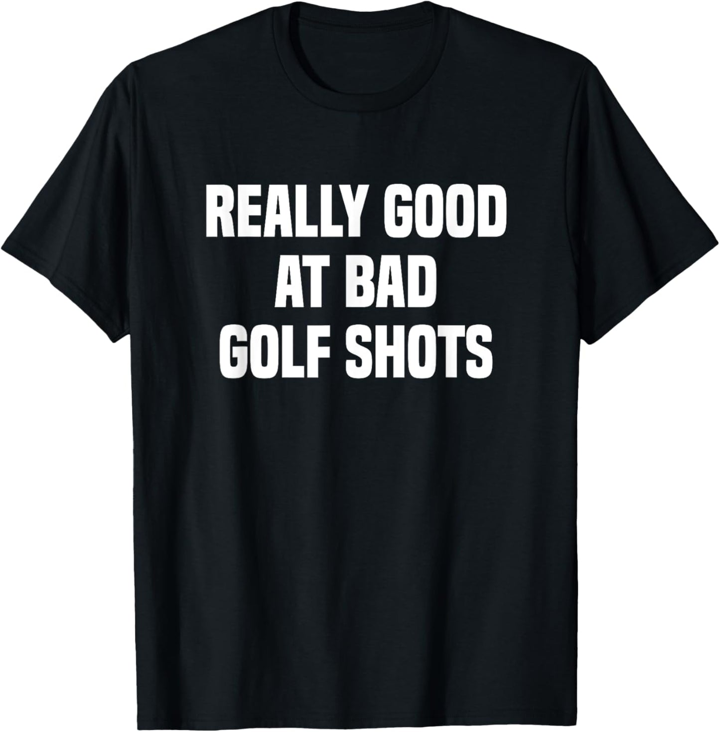Really good at bad golf shots funny golfers T-Shirt - T-Shirt | Black