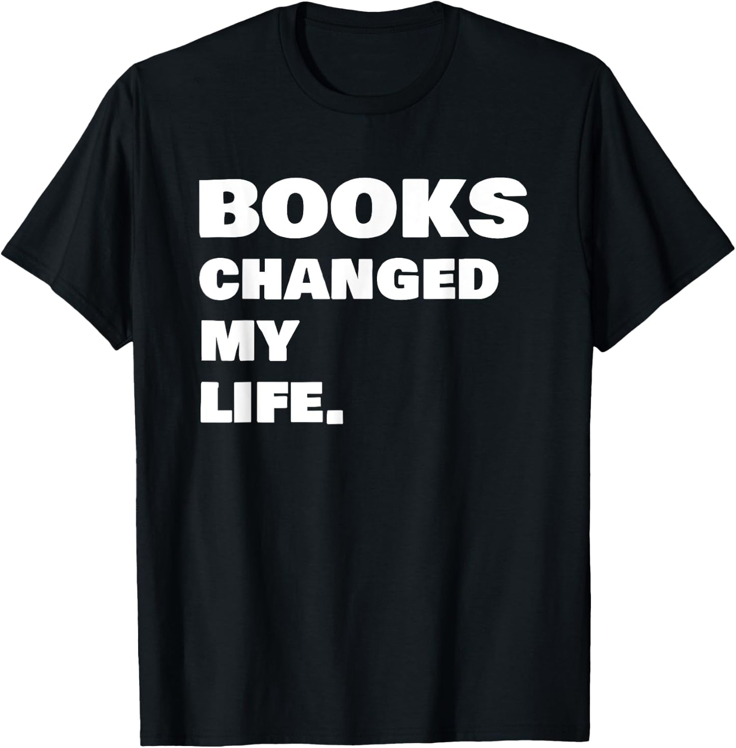 Books Changed My Life Reading Book T-Shirt - T-Shirt | Black