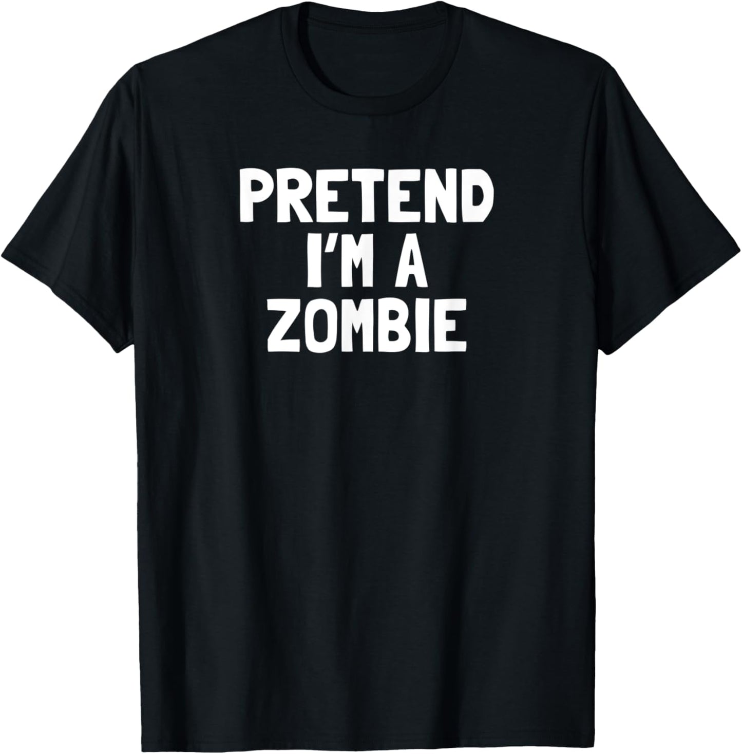 Pretend I'm A Zombie Halloween Costume T-Shirt - T-Shirt | Black
