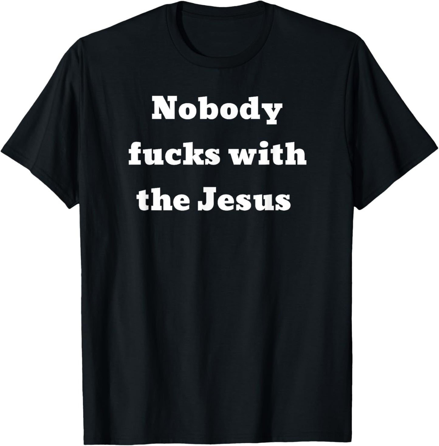 Nobody fucks with the Jesus T-Shirt - T-Shirt | Black