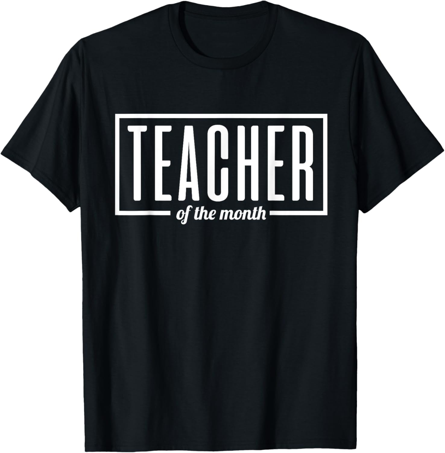 Teacher of the Month T-Shirt - T-Shirt | Black
