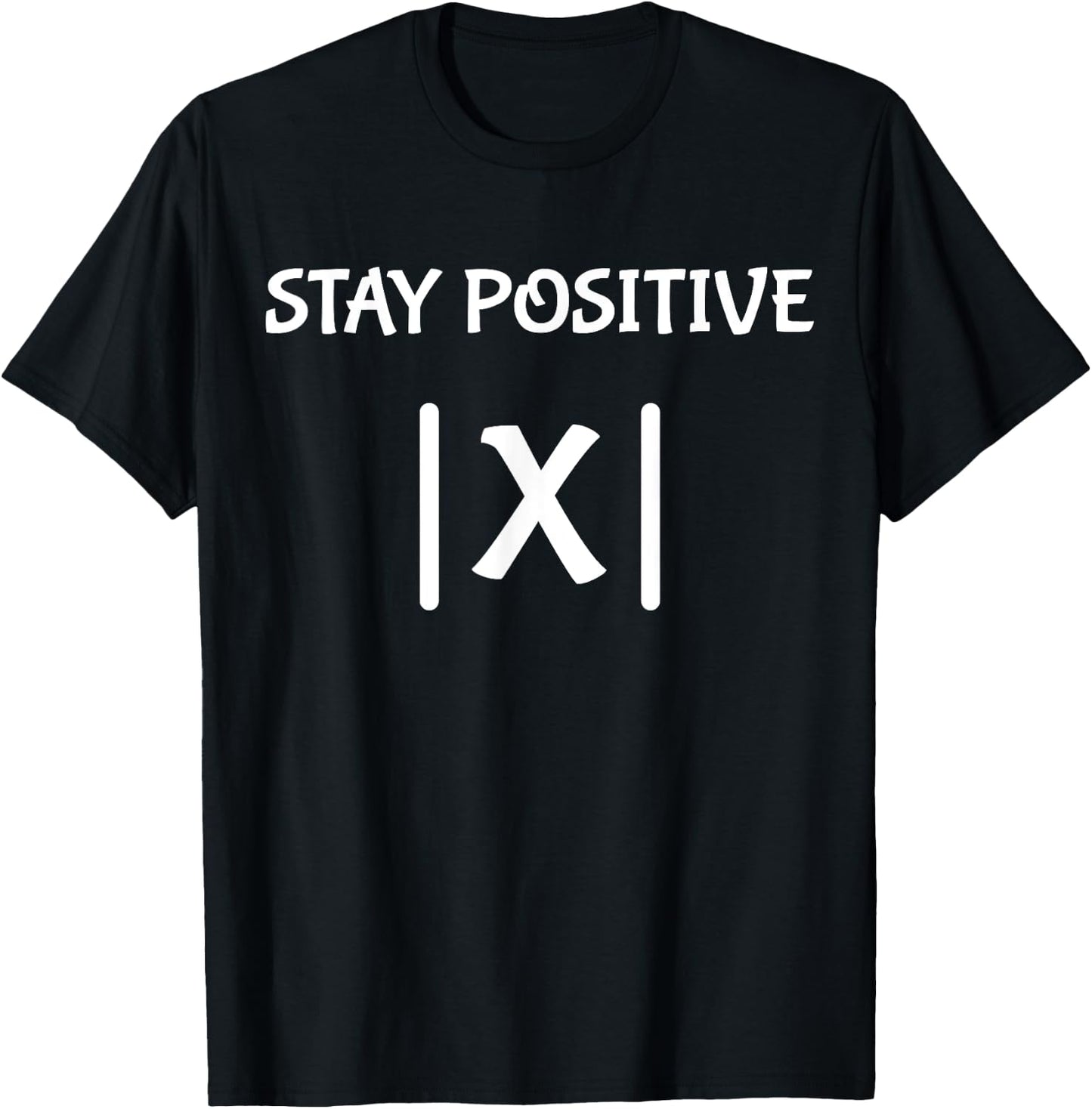 Best Funny Math Teacher Joke Men Women Fun Stay Positive T-Shirt - T-Shirt | Black
