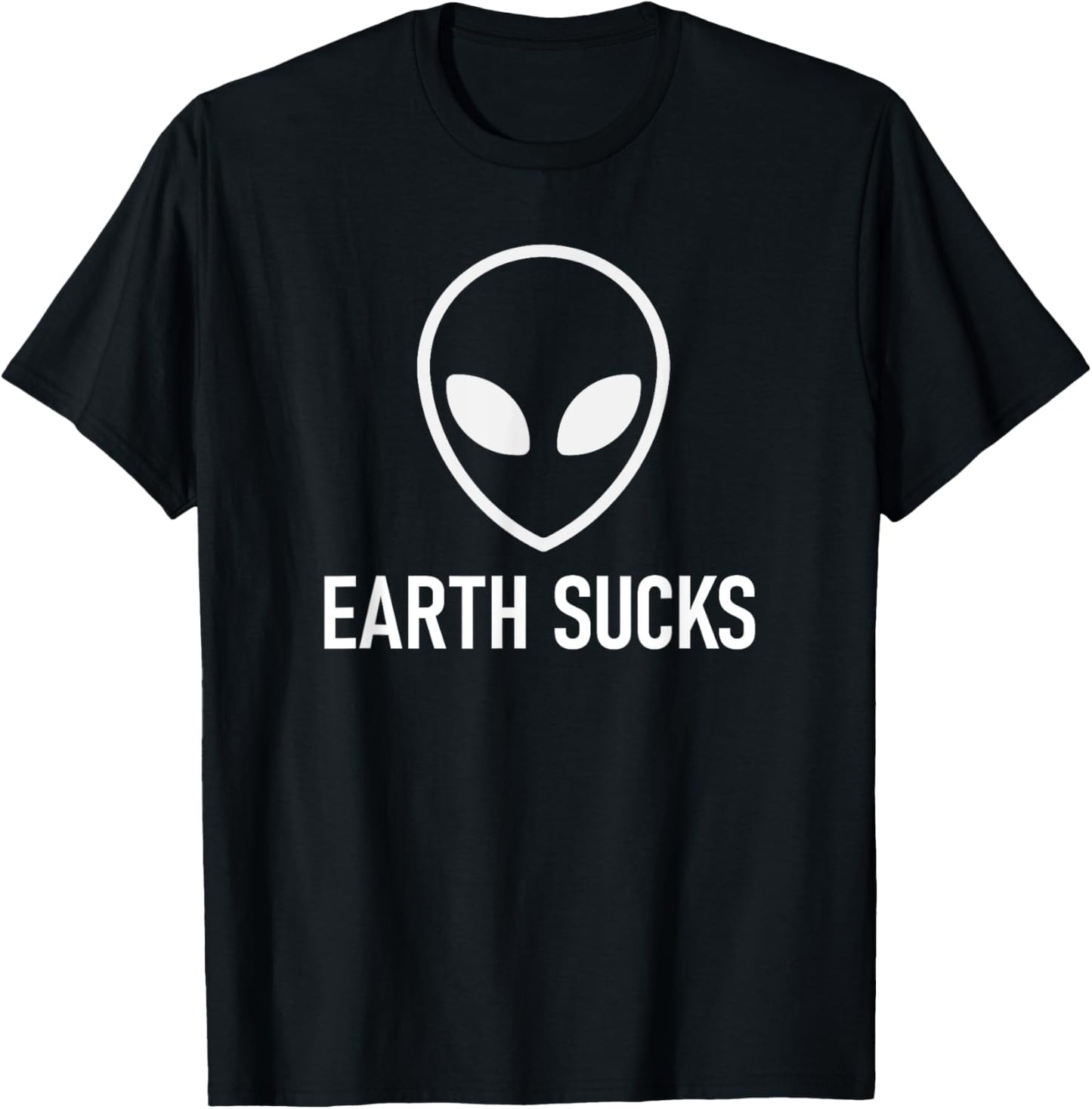 Alien Earth Sucks, Funny, Jokes, Sarcastic T-Shirt - T-Shirt | Black