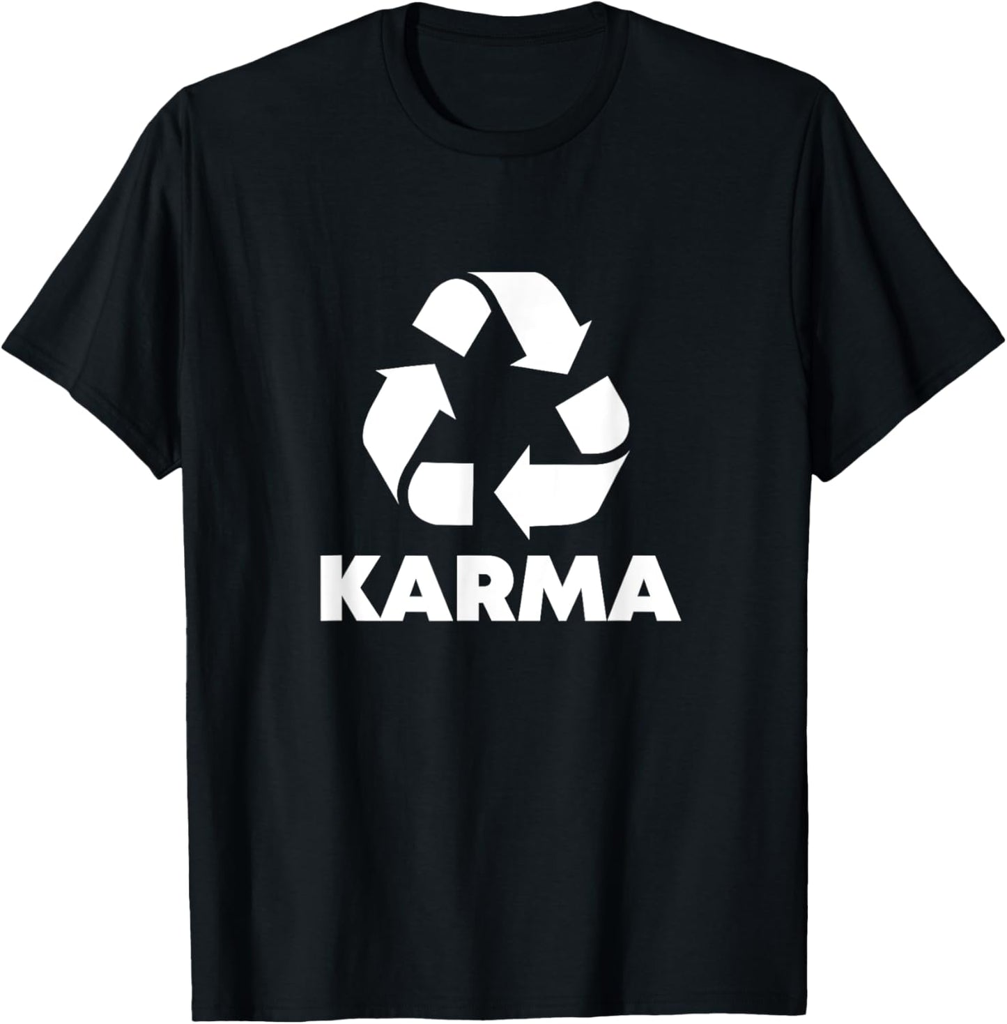 Karma What Goes Around Comes Around - Funny Recycle Graphic T-Shirt - T-Shirt | Black