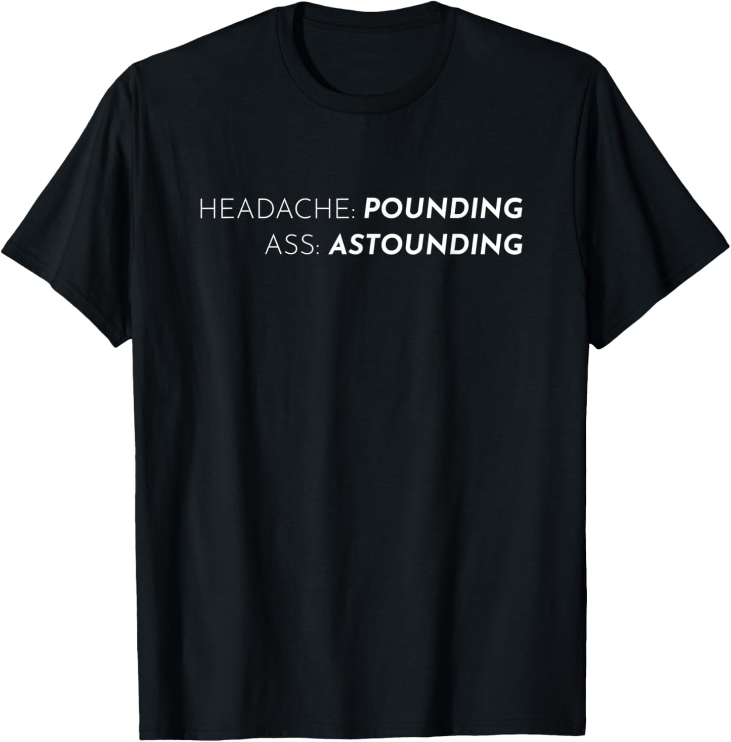 Headache Pounding Ass Astounding Funny Migraine Awareness T-Shirt - T-Shirt | Black