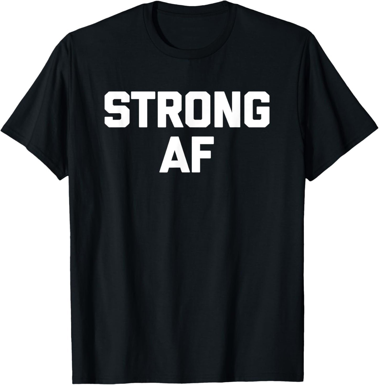 Strong AF funny saying sarcastic novelty humor cool T-Shirt - T-Shirt | Black