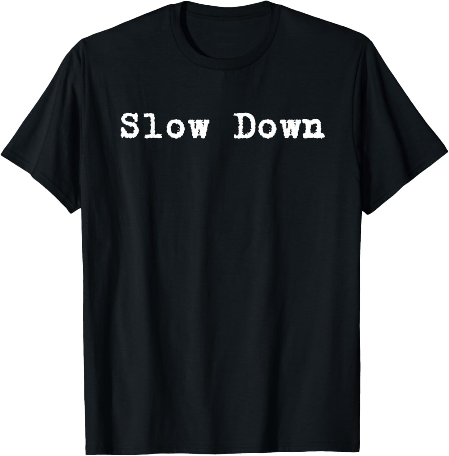 Slow Down T-Shirt - T-Shirt | Black