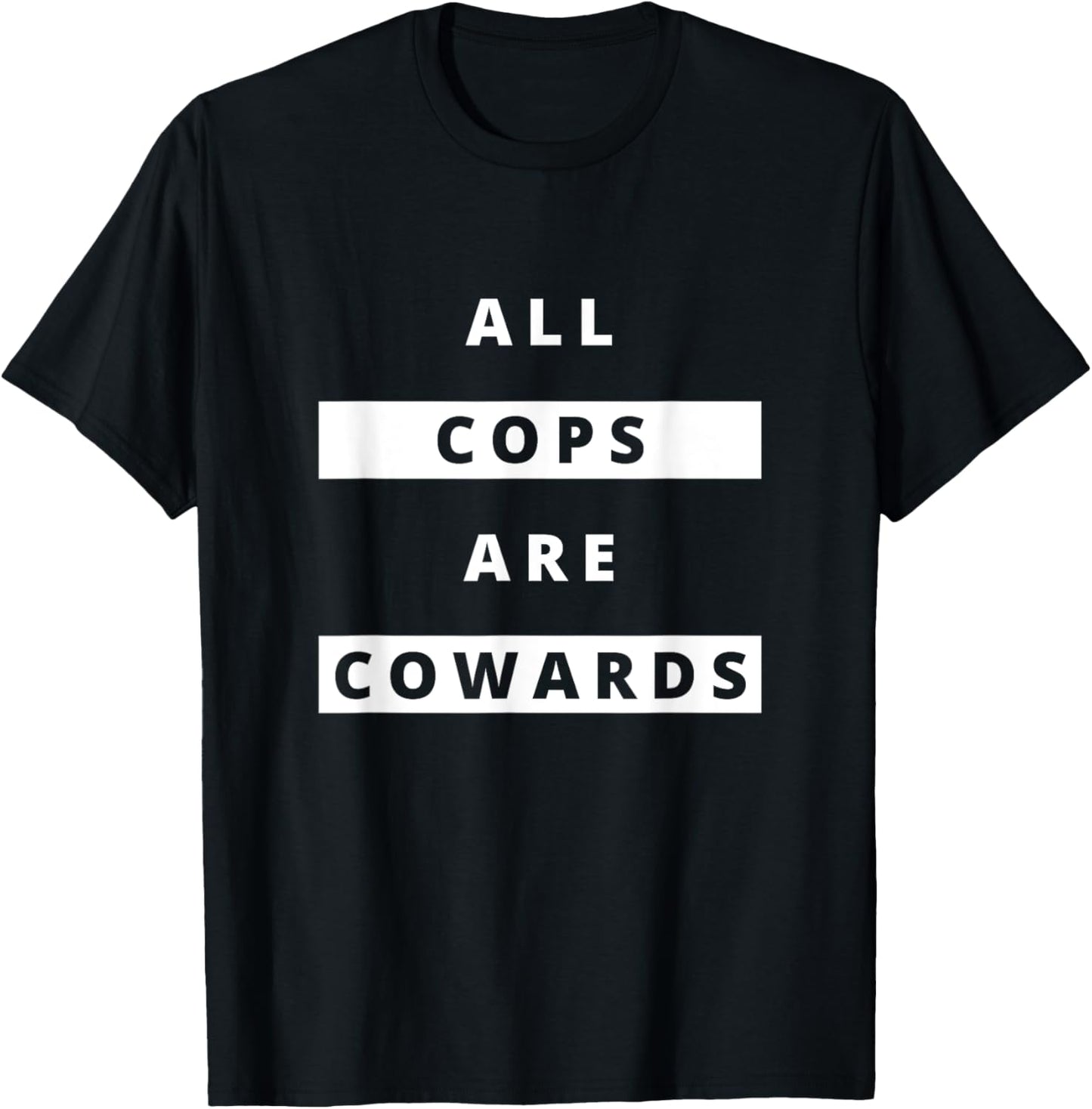 ALL COPS ARE COWARDS | Anti-Police Activism T-Shirt - T-Shirt | Black