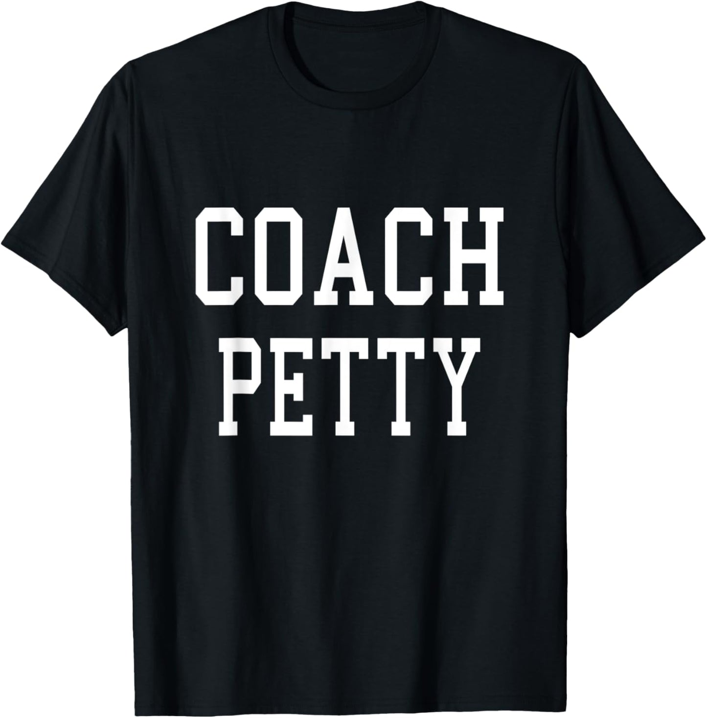 Coach PETTY Custom Football Soccer Baseball Team T-Shirt - T-Shirt | Black