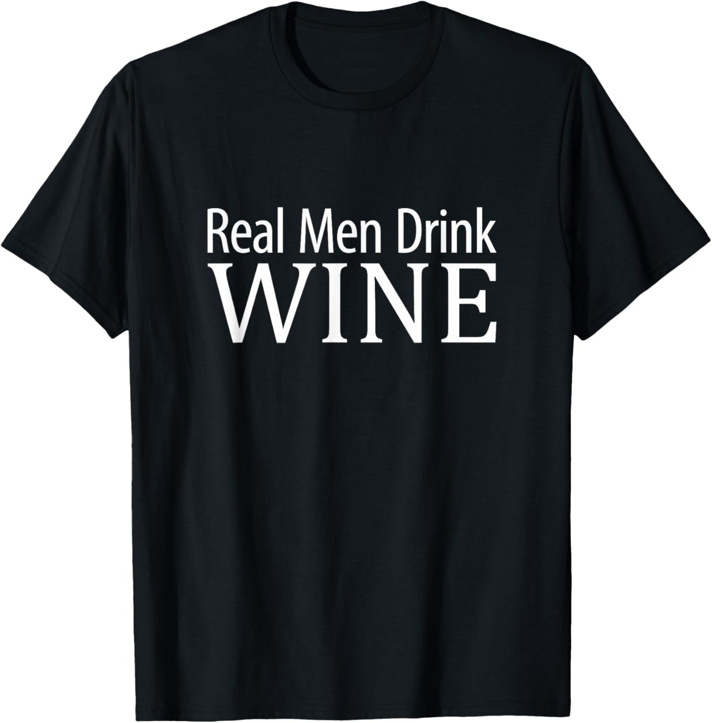 Real Men Drink Wine T-Shirt - T-Shirt | Black