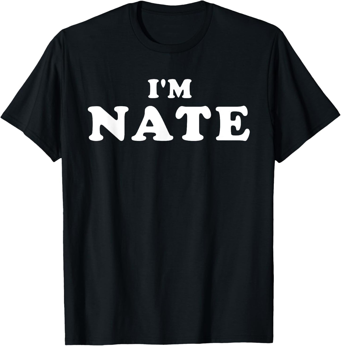 I'm Nate, My Name Is Nate, I am Nate, Personalized T-Shirt - T-Shirt | Black