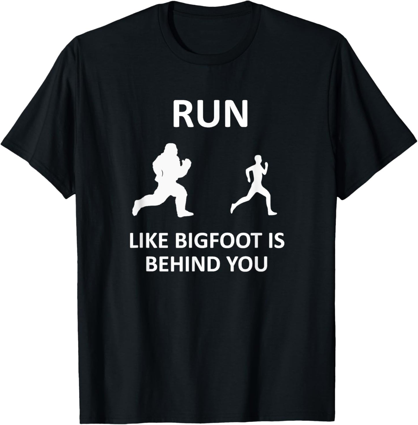Run Like Bigfoot Is Behind You Funny Running T-Shirt - T-Shirt | Black