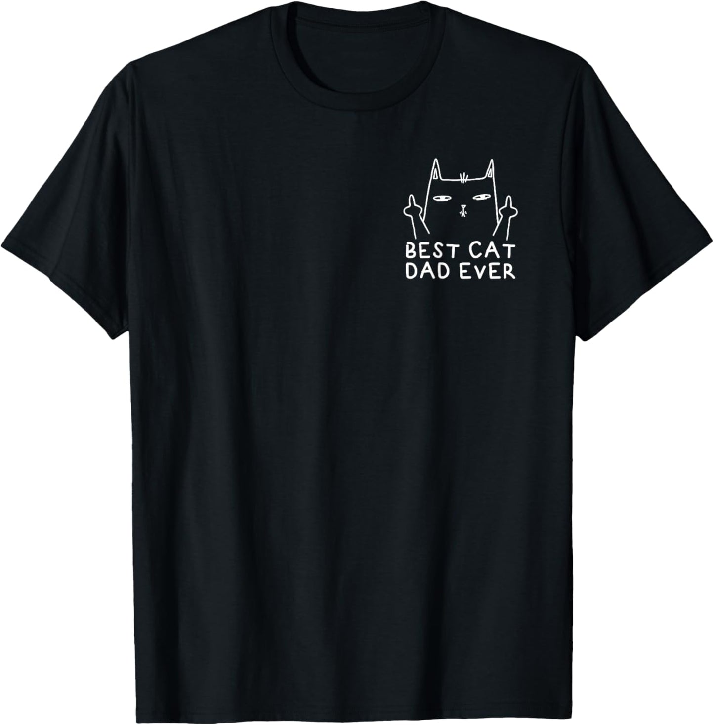 Best Cat Dad Ever Funny Middle Finger Cat Daddy Men T-Shirt - T-Shirt | Black
