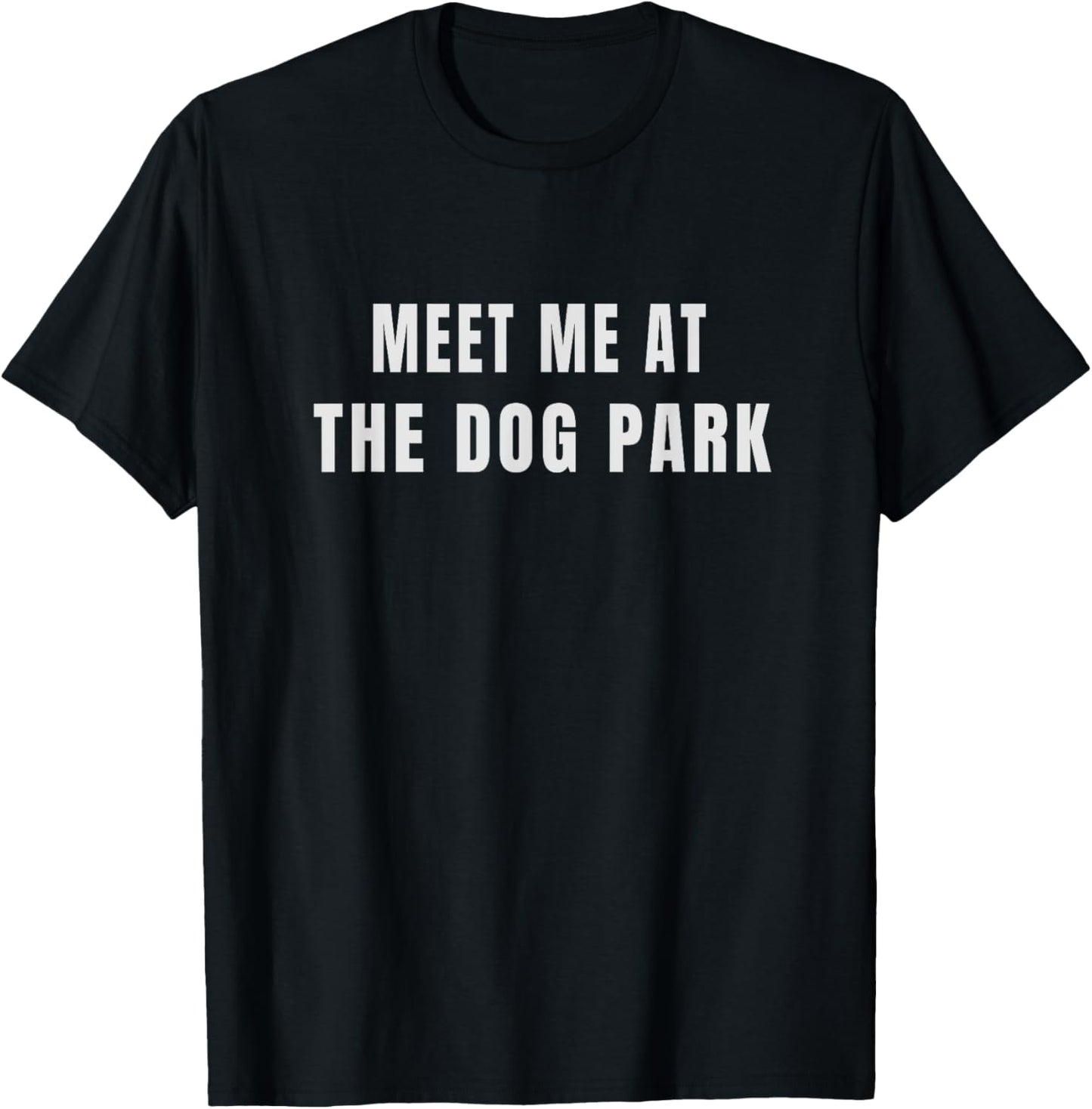 Meet Me At the Dog Park Women T-Shirt - T-Shirt | Black