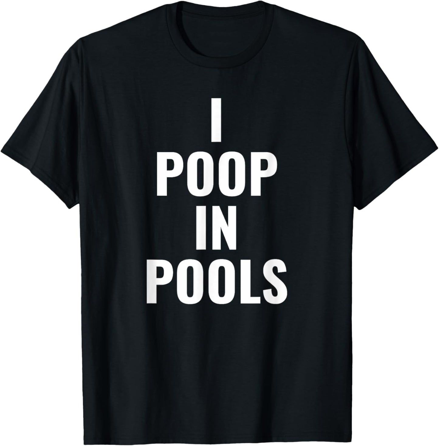 Swimming Pool Pooper Swimmer Confession I Poop in Pools T-Shirt - T-Shirt | Black
