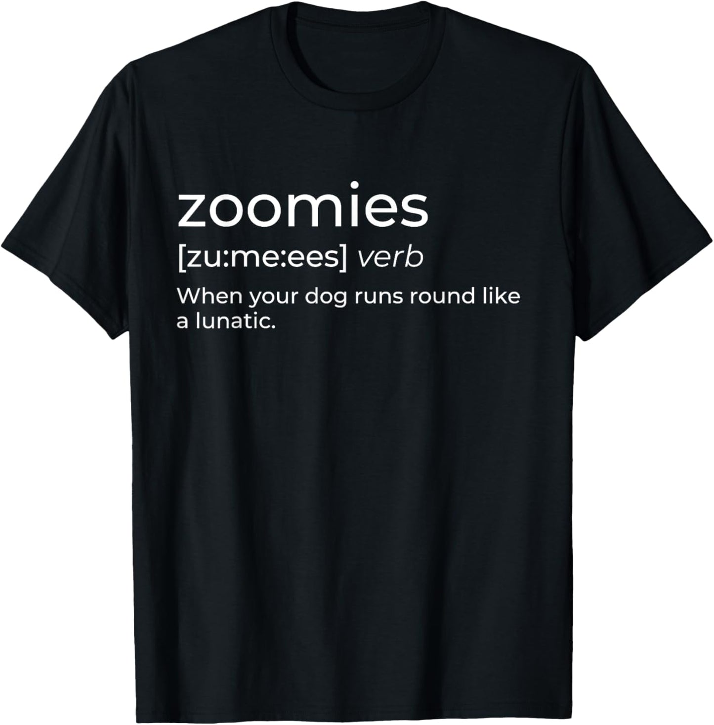 Zoomies Definition - Funny Dog Lover Dog Owner Pet Humor Men Women T-Shirt - T-Shirt | Black