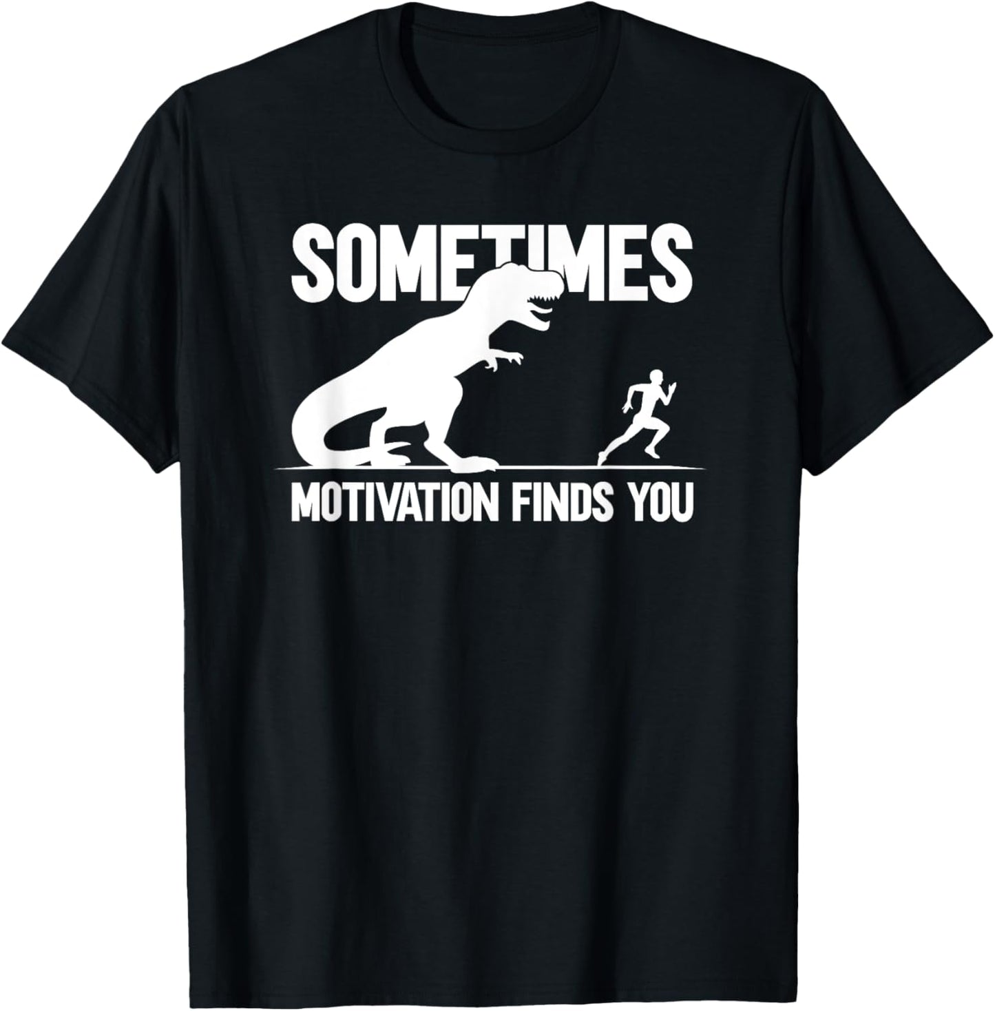 Sometimes Motivation Finds You T-Shirt - T-Shirt | Black