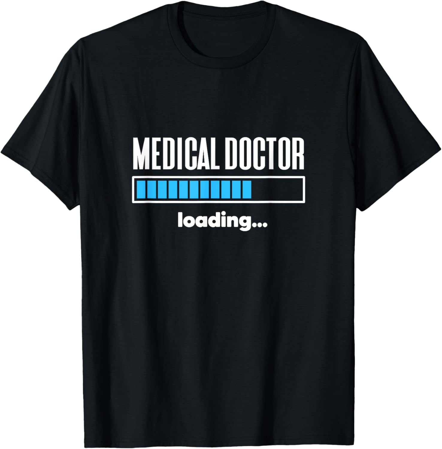 Medical Doctor Loading Med School Student Future Physician T-Shirt - T-Shirt | Black