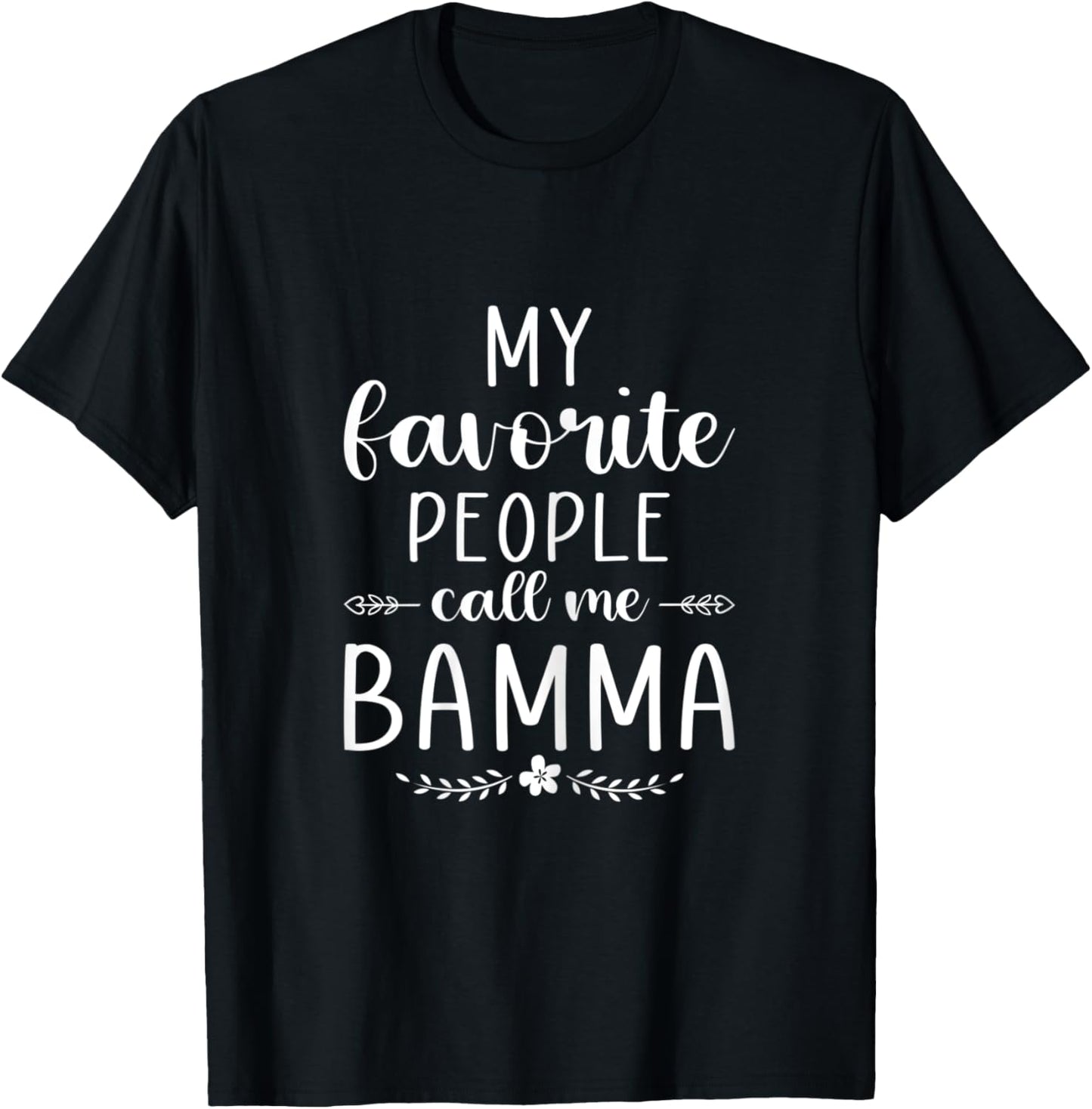 My favorite people call me Bamma Funny Mom/Grandma T-Shirt - T-Shirt | Black