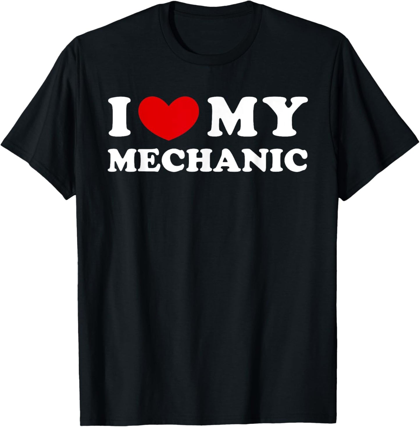 I Love My Mechanic, I Heart My Mechanic T-Shirt - T-Shirt | Black