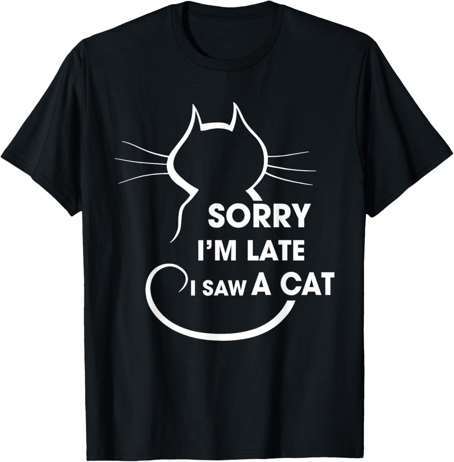 Cat Lover Sorry I’m Late I Saw A Cat Men Women Girls Kids T-Shirt - T-Shirt | Black