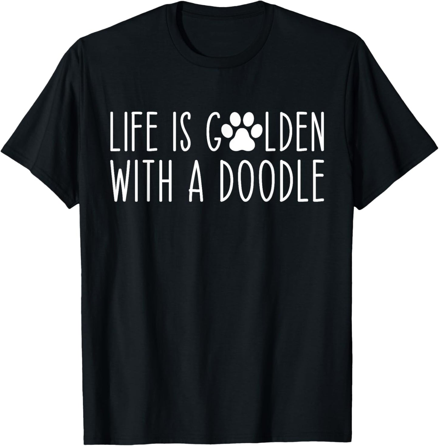 Life is Golden with a Doodle Funny Dog Mama T-Shirt - T-Shirt | Black